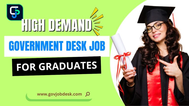 Don’t Miss These Top Government Desk Jobs Every Graduate Wants in 2025! High-Demand Government Desk Jobs for Graduates in India