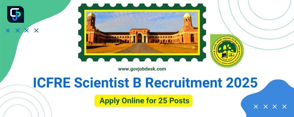 ICFRE Scientist B Recruitment 2025