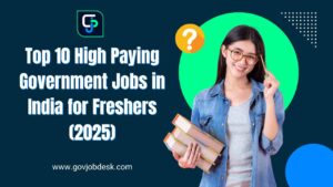 Top 10 High Paying Government Jobs in India for Freshers (2025)